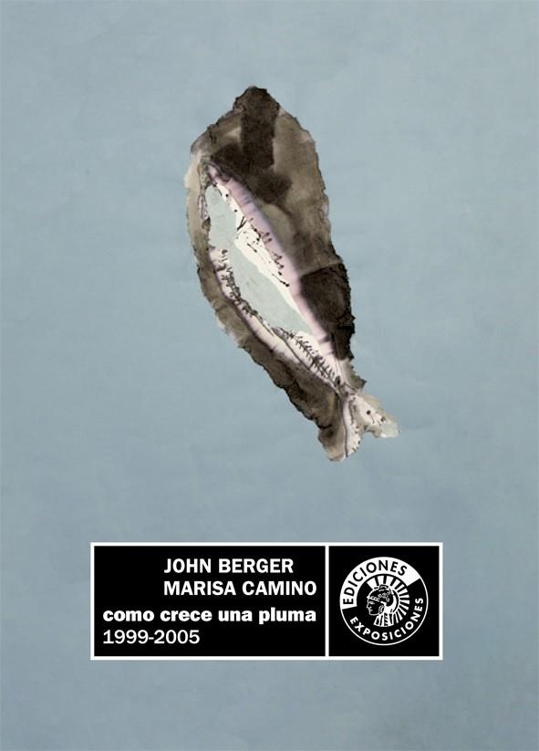 COMO CRECE UNA PLUMA 1999-2005 | 9788486418816 | BERGER, JOHN; CAMINO, MARISA | Llibreria La Gralla | Llibreria online de Granollers