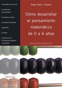 COMO DESARROLLAR EL PENSAMIENTO MATEMATICO DE 0 A 6 AÑOS | 9788480638395 | ALSINA I PASTELLS, ANGEL | Llibreria La Gralla | Llibreria online de Granollers