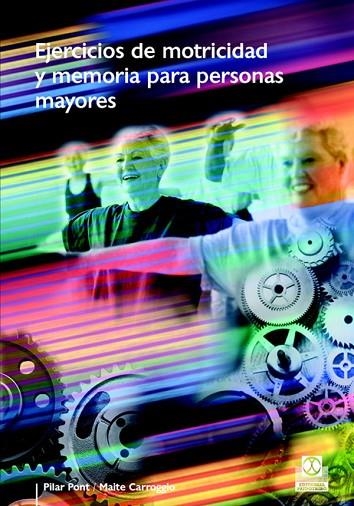 EJERCICIOS DE MOTRICIDAD Y MEMORIA PARA PERSONAS MAYORES | 9788480199148 | PONT, P.; CARROGGIO, M. | Llibreria La Gralla | Llibreria online de Granollers