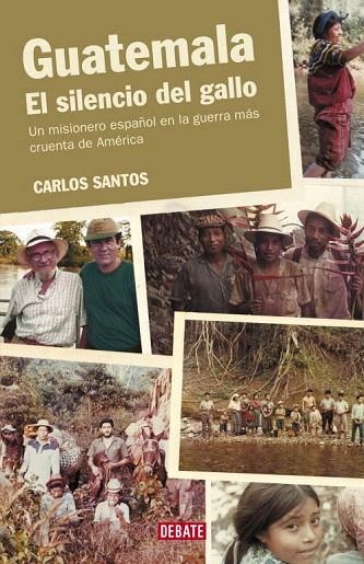 GUATEMALA. EL SILENCIO DEL GALLO | 9788483066928 | SANTOS, CARLOS | Llibreria La Gralla | Llibreria online de Granollers