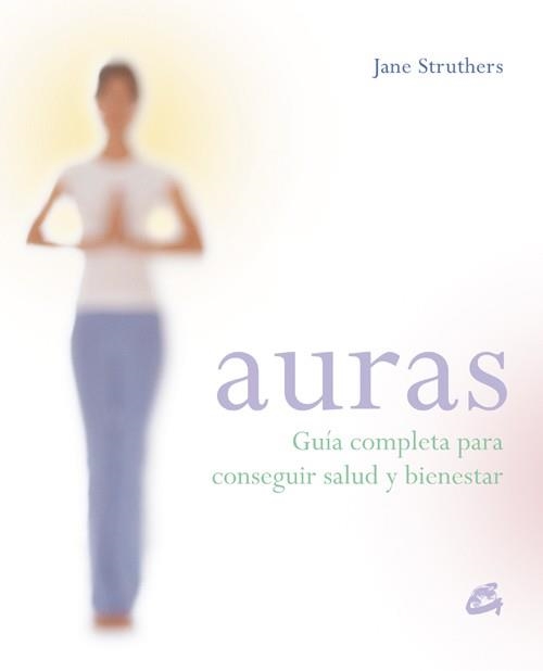 AURAS. GUIA COMPLETA PARA CONSEGUIR SALUD Y BIENESTAR | 9788484451631 | STRUTHERS, JANE | Llibreria La Gralla | Llibreria online de Granollers