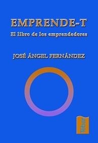 EMPRENDE-T. IDEAS PARA NUEVOS EMPRENDEDORES | 9788473602471 | FERANADEZ SERRANO, JOSE ANGEL | Llibreria La Gralla | Llibreria online de Granollers