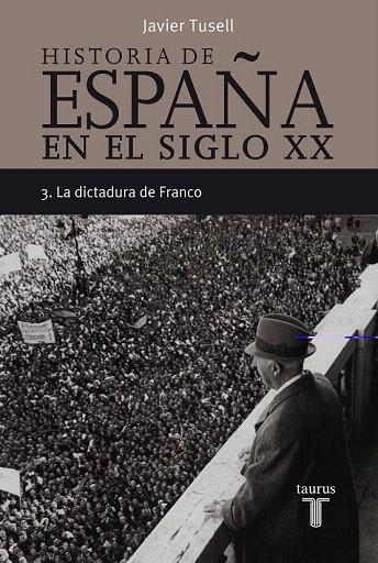 HISTORIA DE ESPAÑA EN EL SIGLO XX. 3 LA DICTADURA DE FRANCO | 9788430606313 | TUSELL, JAVIER | Llibreria La Gralla | Llibreria online de Granollers