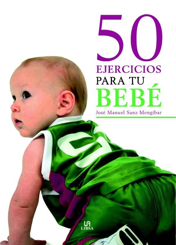 50 EJERCICIOS PARA TU BEBE | 9788466217255 | SANZ MENGIBAR, J.M. | Llibreria La Gralla | Llibreria online de Granollers