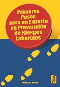 PRIMEROS PASOS PARA UN EXPERTO EN PREVENCION DE RIESGOS LABO | 9788473602518 | NARANJO BEAVIDES, FRANCISCO | Llibreria La Gralla | Llibreria online de Granollers