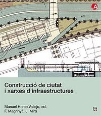 CONSTRUCCIO DE CIUTAT I XARXES D'INFRAESTRUTURES | 9788483018781 | HERCE VALLEJO, MANUEL / MAGRINYA, F. / MIRO, J. | Llibreria La Gralla | Llibreria online de Granollers