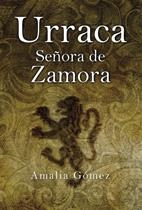 URRACA. SEÑORA DE ZAMORA | 9788496710375 | GOMEZ, AMALIA | Llibreria La Gralla | Llibreria online de Granollers