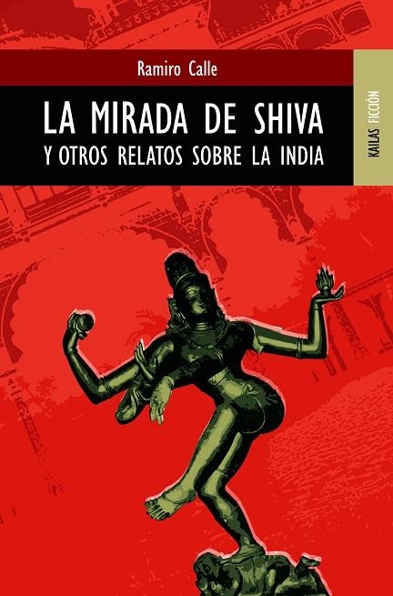 MIRADA DE SHIVA Y OTROS RELATOS SOBRE LA INDIA, LA | 9788489624214 | CALLE, RAMIRO | Llibreria La Gralla | Llibreria online de Granollers