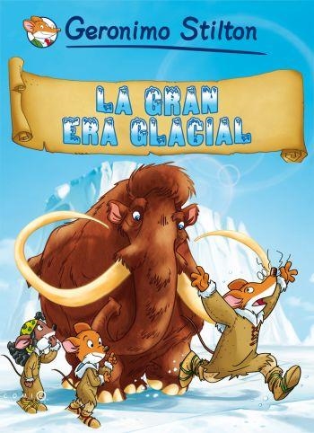 GRAN ERA GLACIAL, LA (COMIC GERONIMO STILTON) | 9788499320700 | STILTON, GERONIMO | Llibreria La Gralla | Llibreria online de Granollers