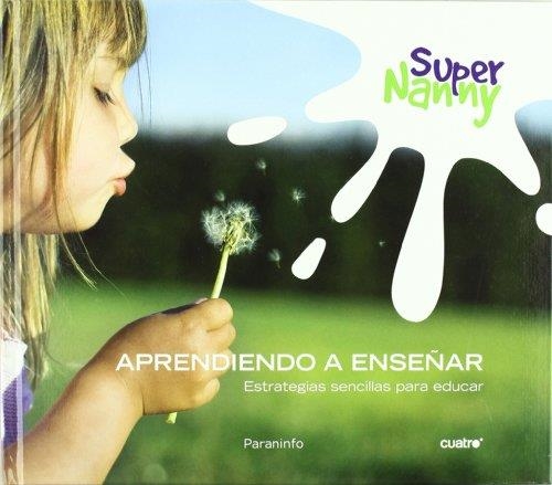 SUPER NANNY. APRENDIENDO A ENSEÑAR | 9788428332002 | RAMOS PAUL, ROCIO | Llibreria La Gralla | Llibreria online de Granollers