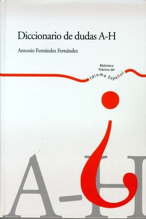 DICCIONARIO DE DUDAS A-H | 9788483175118 | FERNANDEZ, ANTONIO | Llibreria La Gralla | Llibreria online de Granollers