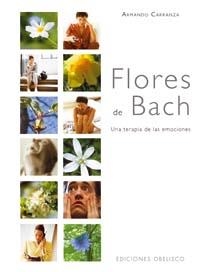 FLORES DE BACH. UNA TERAPIA DE LAS EMOCIONES | 9788497773355 | CARRANZA, ARMANDO | Llibreria La Gralla | Librería online de Granollers