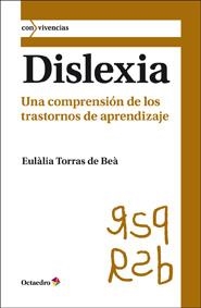 DISLEXIA. UNA COMPRENSION DE LOS TRASTORNOS DE APRENDIZAJE | 9788499212111 | TORRAS DE BEÀ, EULÀLIA | Llibreria La Gralla | Llibreria online de Granollers