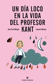 DÍA LOCO EN LA VIDA DEL PROFESOR KANT, UN | 9788415217237 | MONGIN, JEAN PAUL; MOREAU, LAURENT | Llibreria La Gralla | Llibreria online de Granollers