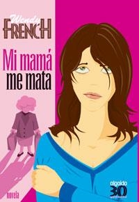 MI MAMA ME MATA (30YTANTOS) | 9788476473825 | FRENCH, WENDY | Llibreria La Gralla | Llibreria online de Granollers