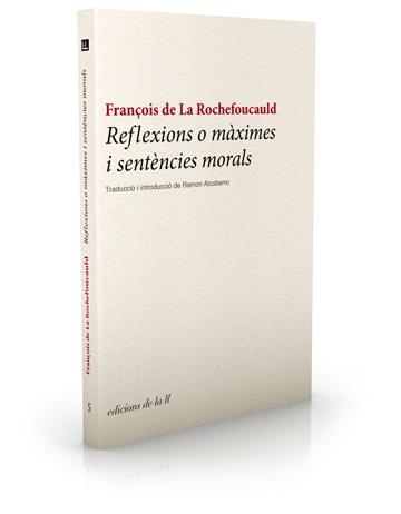 REFLEXIONS O MÀXIMES I SENTÈNCIES MORALS | 9788493858766 | ROCHEFOUCAULD, FRANÇOIS DE LA | Llibreria La Gralla | Llibreria online de Granollers