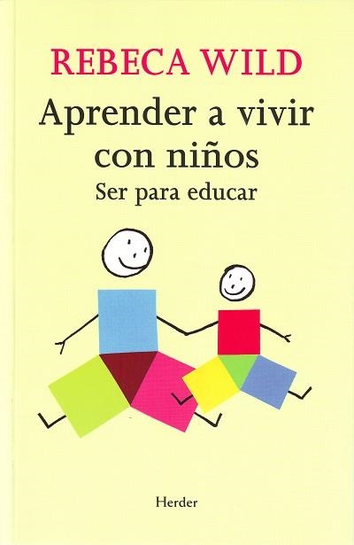 APRENDER A VIVIR CON NIÑOS. SER PARA EDUCAR | 9788425425233 | WILD, REBECA | Llibreria La Gralla | Llibreria online de Granollers