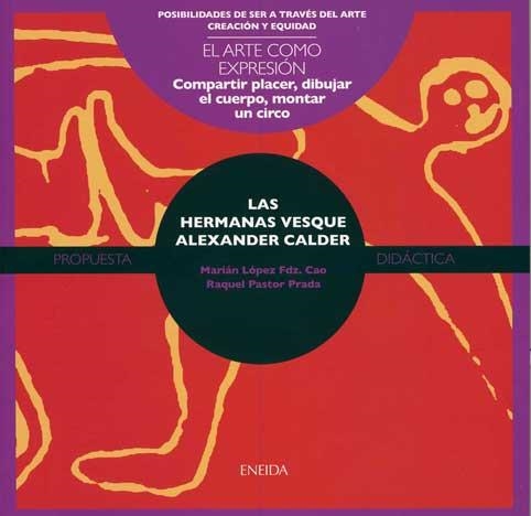 ARTE COMO EXPRESION, EL. LAS HERMANAS VESQUE. ALEXANDER CALDER | 9788492491216 | PASTOR, RAQUEL | Llibreria La Gralla | Llibreria online de Granollers