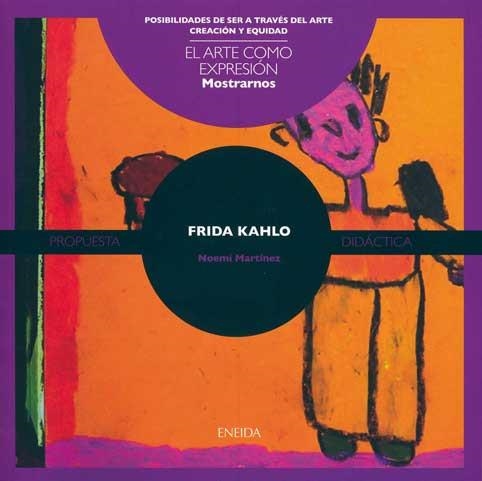 ARTE COMO EXPRESION, EL. FRIDA KAHLO | 9788492491223 | MARTINEZ, NOEMI | Llibreria La Gralla | Llibreria online de Granollers