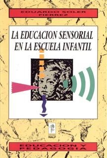 EDUCACION SENSORIAL EN LA ESCUELA INFANTIL | 9788432128905 | SOLER, EDUARDO | Llibreria La Gralla | Librería online de Granollers