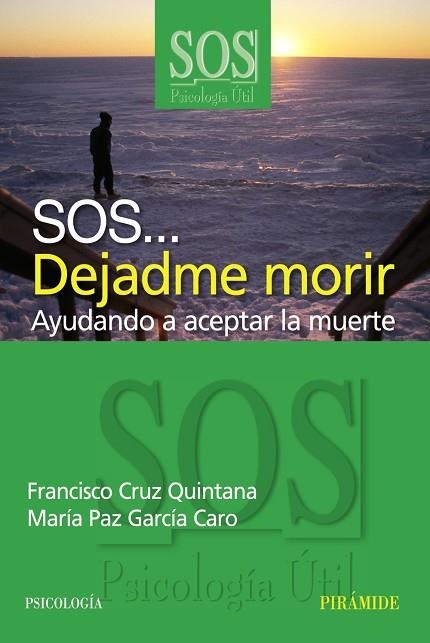 DEJADME MORIR. AYUDANDO A ACEPTAR LA MUERTE (SOS...) | 9788436820928 | CRUZ QUINTANA, FRANCISCO / GARCIA CARO, FRANCISCO | Llibreria La Gralla | Llibreria online de Granollers