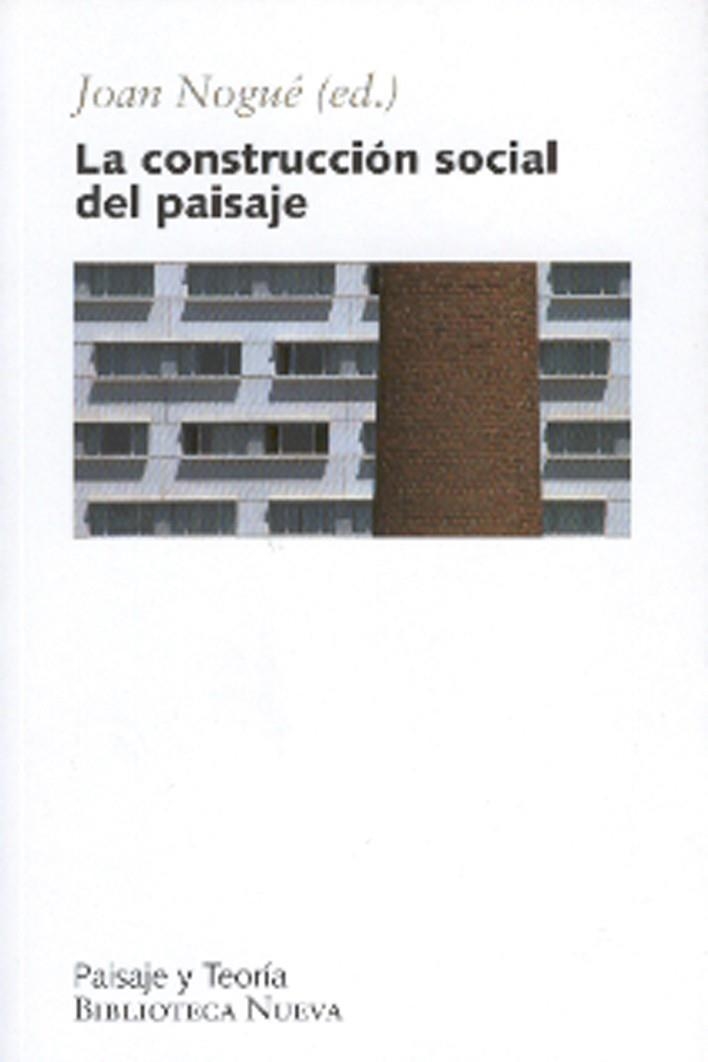 CONSTRUCCION SOCIAL DEL PAISAJE, LA (PAISAJE Y TEORIA,1) | 9788497426244 | NOGUE, JOAN | Llibreria La Gralla | Llibreria online de Granollers