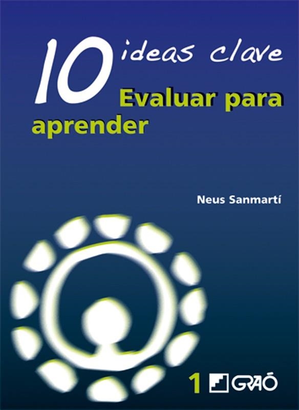 10 IDEAS CLAVE. EVALUAR PARA APRENDER | 9788478274734 | SANMARTI, NEUS | Llibreria La Gralla | Llibreria online de Granollers