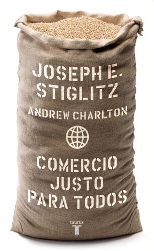 COMERCIO JUSTO PARA TODOS | 9788430606405 | STIGLITZ, JOSEPH E.; CHARLTON, ANDREW | Llibreria La Gralla | Librería online de Granollers