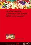 ENFANT TERRIBLE, L'. QUÉ HACER CON EL NIÑO DIFÍCIL EN LA ESCUELA | 9788499804286 | AUCOUTURIER, BERNARD | Llibreria La Gralla | Llibreria online de Granollers