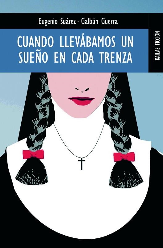 CUANDO LLEVABAMOS UN SUEÑO EN CADA TRENZA (KAILAS FICCION,44 | 9788489624276 | SUAREZ GALBAN GUERRA, EUGENIO | Llibreria La Gralla | Llibreria online de Granollers