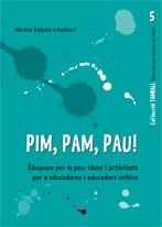 PIM PAM PAU. EDUQUEM PER LA PAU IDEES I ACTIVITATS PER A EDUCADORS I EDUCADORS CRÍTICS | 9788499803692 | ZABALA GUITART, MIREIA | Llibreria La Gralla | Llibreria online de Granollers