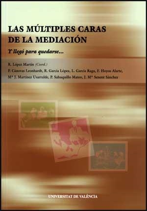 MULTIPLES CARAS DE LA MEDIACION.Y LLEGO PARA QUEDARSE... | 9788437066585 | LOPEZ MARTIN, R. | Llibreria La Gralla | Librería online de Granollers