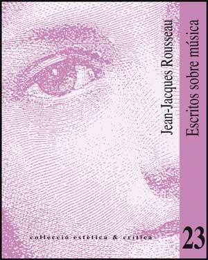 ESCRITOS SOBRE MUSICA (ESTETICA & CRITICA 23) | 9788437066547 | ROUSSEAU, JEAN JACQUES | Llibreria La Gralla | Llibreria online de Granollers