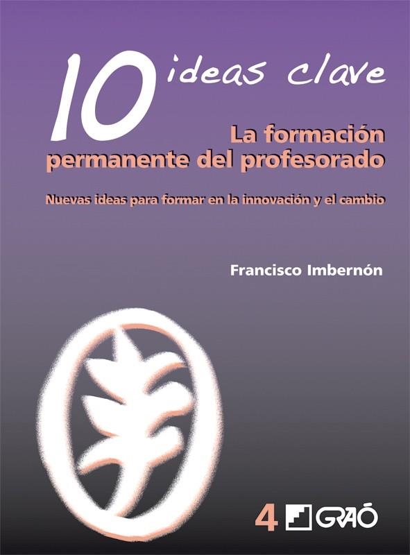 10 IDEAS CLAVE. LA FORMACION PERMANENTE DEL PROFESORADO | 9788478275021 | IMBERNON, FRANCISCO | Llibreria La Gralla | Llibreria online de Granollers