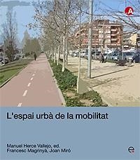 ESPAI URBA DE MOBILITAT, L' | 9788483019177 | HERCE VALLEJO, MANUEL / MAGRINYA, FRANCESC | Llibreria La Gralla | Llibreria online de Granollers