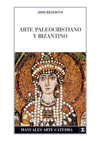 ARTE PALEOCRISTIANO Y BIZANTINO | 9788437624075 | BECKWITH, JOHN | Llibreria La Gralla | Llibreria online de Granollers