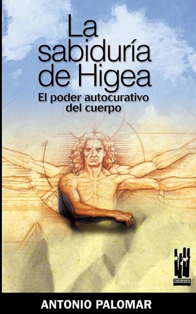 SABIDURIA DE HIGEA, LA. EL PODER CURATIVO DEL CUERPO | 9788481364842 | PALOMAR, ANTONIO | Llibreria La Gralla | Llibreria online de Granollers