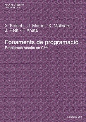 FONAMENTS DE PROGRAMACIO | 9788483018828 | XHAFA, XATOS, MARCO, JORDI; FRANCH, XAVIER | Llibreria La Gralla | Llibreria online de Granollers