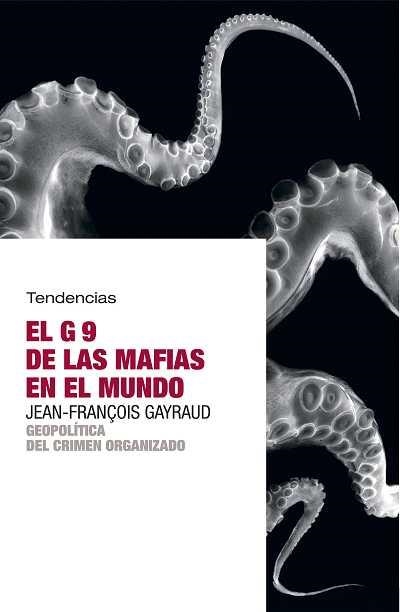 G9 DE LAS MAFIAS EN EL MUNDO, EL (TENDENCIAS) | 9788493464288 | GAYRAUD, JEAN FRANÇOIS | Llibreria La Gralla | Llibreria online de Granollers