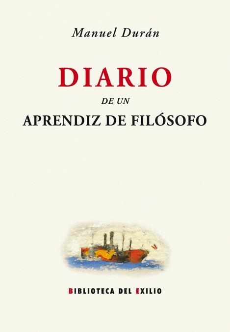 DIARIO DE UN APRENDIZ DE FILOSOFO (BIBLIOTECA DEL EXILIO, 31 | 9788484721802 | DURAN, MANUEL | Llibreria La Gralla | Llibreria online de Granollers