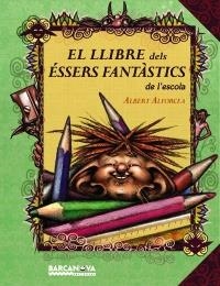 LLIBRE DELS ÉSSERS FANTÀSTICS DE L'ESCOLA, EL | 9788448927028 | ALFORCEA GRANÉS, ALBERT | Llibreria La Gralla | Llibreria online de Granollers