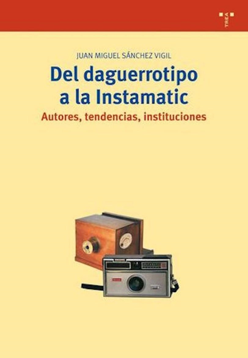 DEL DAGERROTIPO A LA INSTANMATIC | 9788497043168 | SANCHEZ VIGIL, JUAN MIGUEL | Llibreria La Gralla | Llibreria online de Granollers