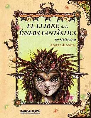 LLIBRE DELS ÉSSERS FANTÀSTICS DE CATALUNYA, EL | 9788448926670 | ALFORCEA, ALBERT | Llibreria La Gralla | Llibreria online de Granollers