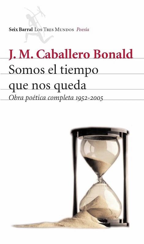 SOMOS EL TIEMPO QUE NOS QUEDA. OBRA POETICA COMPLETA | 9788432209055 | CABALLERO BONALD, J.M. | Llibreria La Gralla | Librería online de Granollers