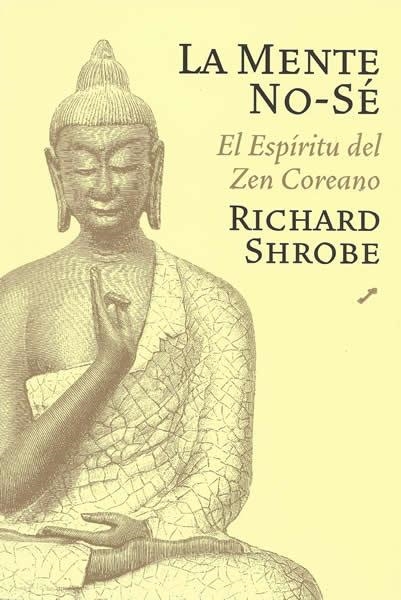 MENTE NO-SE, LA. EL ESPIRITU ZEN COREANO | 9788495496614 | SHROBE, RICHARD | Llibreria La Gralla | Llibreria online de Granollers