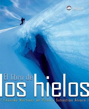 LIBRO DE LOS HIELOS, EL | 9788498290721 | MARTINEZ DE PISON, EDUARDO / ALVARO, SEBASTIAN | Llibreria La Gralla | Llibreria online de Granollers