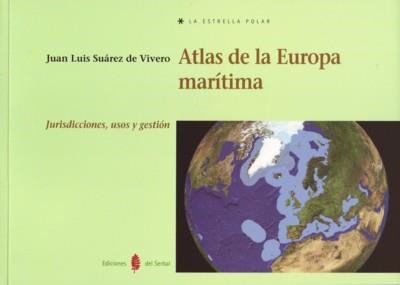 ATLAS DE LA EUROPA MARITIMA.JURISDICCIONES, USOS Y GESTION | 9788476285138 | SUAREZ DE VIVERO, JOSE LUIS | Llibreria La Gralla | Llibreria online de Granollers