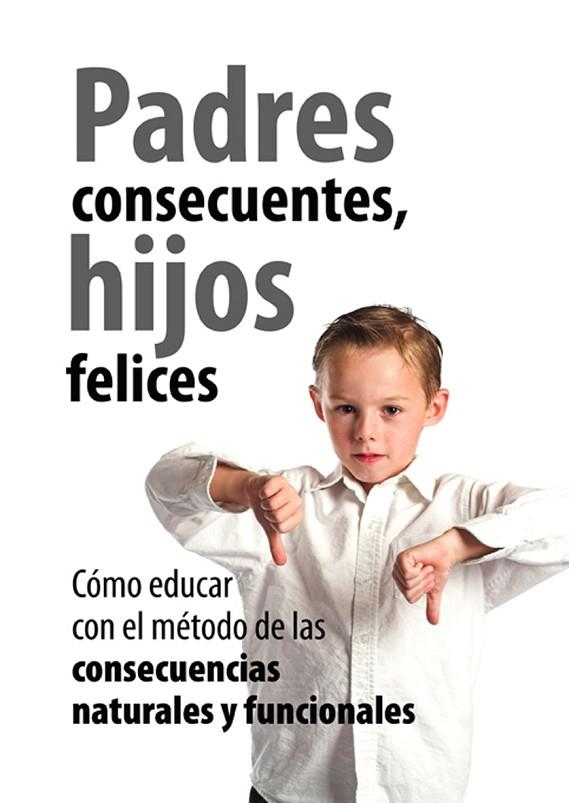 PADRES CONSECUENTES HIJOS FELICES | 9788496947276 | SANCHEZ, PILAR / LOPEZ, ESTHER / HIJANO, YOLANDA | Llibreria La Gralla | Librería online de Granollers