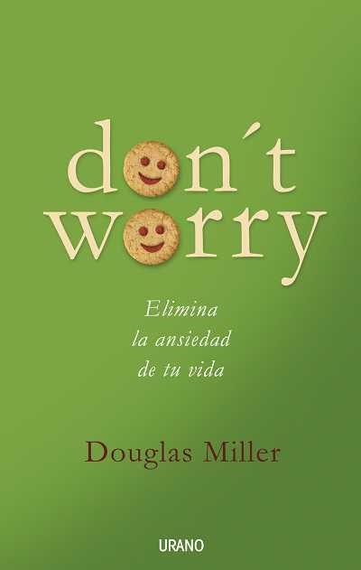 DON'T WORRY. ELIMINA LA ANSIEDAD DE TU VIDA | 9788479536534 | MILLER, DOUGLAS | Llibreria La Gralla | Llibreria online de Granollers