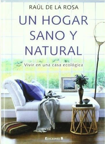 HOGAR SANO Y NATURAL, UN | 9788466634250 | DE LA ROSA, RAUL | Llibreria La Gralla | Llibreria online de Granollers